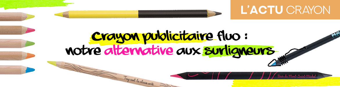 crayon publicitaire fluo : notre alternative aux surligneurs